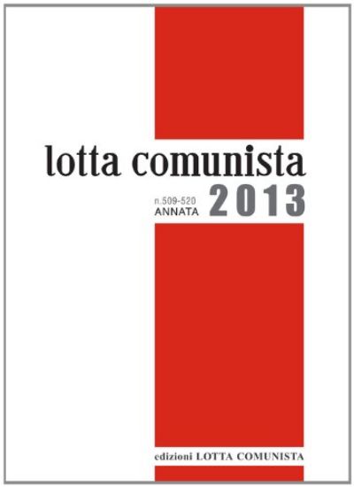 Immagine di LOTTA COMUNISTA N.509-520 ANNATA 2013