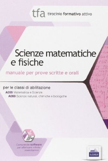 Immagine di TFA SCIENZE MATEMATICHE E FISICHE. MANUALE PER PROVE SCRITTE E ORALI