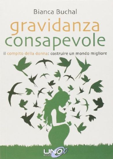 Immagine di GRAVIDANZA CONSAPEVOLE - IL COMPITO DELLA DONNA: COSTRUIRE UN MONDO MIGLIORE