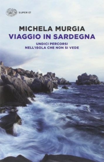 Immagine di VIAGGIO IN SARDEGNA - UNDICI PERCORSI NELL`ISOLA CHE NON SI VEDE