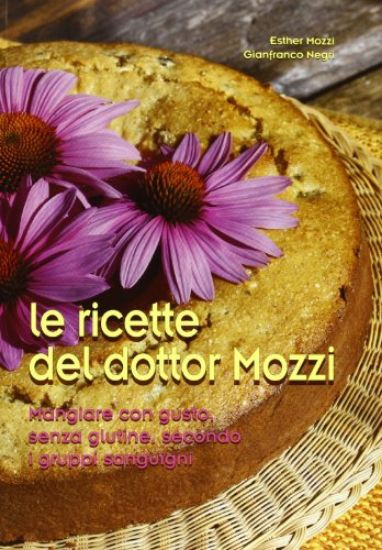 Immagine di RICETTE DEL DOTTOR MOZZI. MANGIARE CON GUSTO SENZA GLUTINE, SECONDO I GRUPPI SANGUIGNI