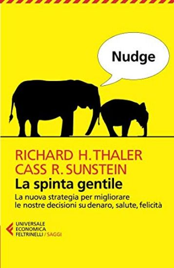 Immagine di NUDGE. LA SPINTA GENTILE. LA NUOVA STRATEGIA PER MIGLIORARE LE NOSTRE DECISIONI SUL DENARO, SALUTE