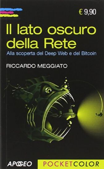 Immagine di LATO OSCURO DELLA RETE. ALLA SCOPERTA DEL DEEP WEB E DEL BITCOIN (IL)