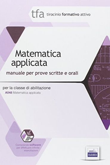 Immagine di TFA MATEMATICA APPLICATA. MANUALE PER PROVE SCRITTE E ORALI