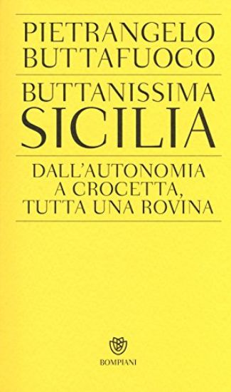 Immagine di BUTTANISSIMA SICILIA - DALL`AUTONOMIA A CROCETTA, TUTTA UNA ROVINA