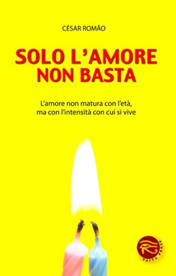 Immagine di SOLO L`AMORE NON BASTA - L`AMORE NON MATURA CON L`ETA` MA CON L`INTENSITA` CON CUI SI VIVE