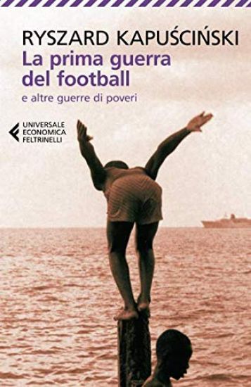 Immagine di PRIMA GUERRA DEL FOOTBALL E ALTRE GUERRE DI POVERI (LA)