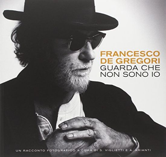 Immagine di FRANCESCO DE GREGORI. GUARDA CHE NON SONO IO. UN RACCONTO FOTOGRAFICO