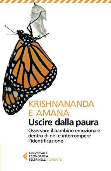 Immagine di USCIRE DALLA PAURA. OSSERVARE IL BAMBINO EMOZIONALE DENTRO DI NOI E INTERROMPERE L`IDENTIFICAZIONE