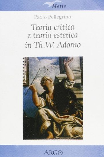 Immagine di TEORIA CRITICA E TEORIA ESTETICA IN TH. W. ADORNO