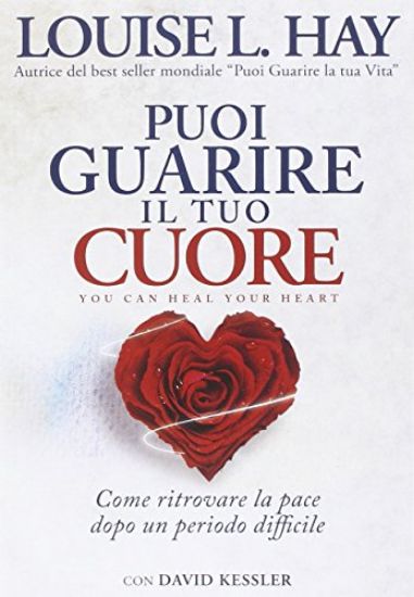 Immagine di PUOI GUARIRE IL TUO CUORE - COME RITROVAR LA PACE DOPO UN PERIODO DIFFICILE