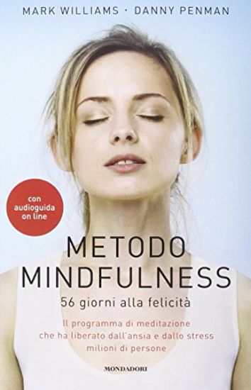 Immagine di METODO MINDFULNESS - 56 GIORNI ALLA FELICITA`. PROGRAMMA MEDITAZIONE