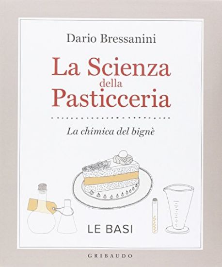 Immagine di SCIENZA DELLA PASTICCERIA. LE BASI. LA CHIMICA DEL BIGNE` (LA)