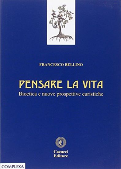 Immagine di PENSARE LA VITA - BIOETICA E NUOVE PROSPETTIVE EURISTICHE