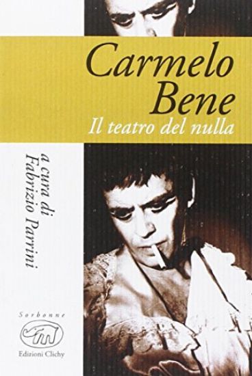 Immagine di CARMELO BENE. IL TEATRO DEL NULLA