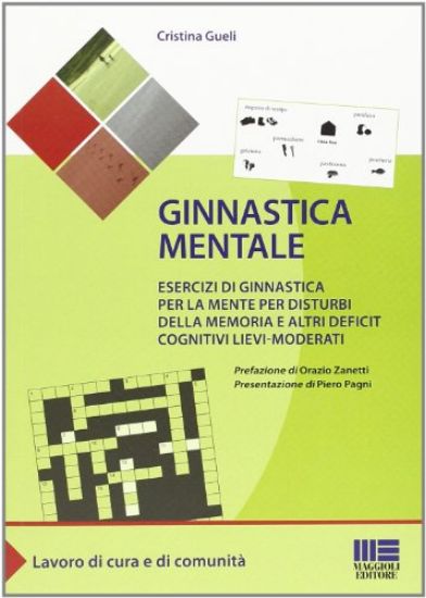 Immagine di GINNASTICA MENTALE. ESERCIZI DI GINNASTICA PER LA MENTE PER DISTURBI DELLA MEMORIA E ALTRI DEFICIT