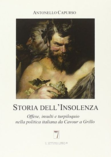 Immagine di STORIA DELL`INSOLENZA. OFFESE, INSULTI E TURPILOQUIO NELLA POLITICA ITALIANA DA CAVOUR A GRILLO