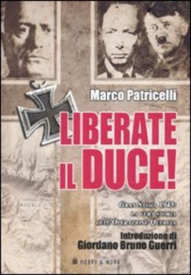 Immagine di LIBERATE IL DUCE.