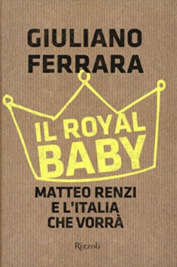 Immagine di ROYAL BABY (IL) MATTEO RENZI E L`ITALIA CHE VORRA`