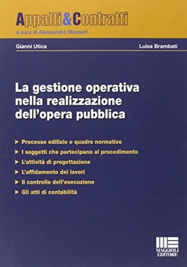 Immagine di GESTIONE OPERATIVA NELLA REALIZZAZIONE DELL`OPERA PUBBLICA (LA)