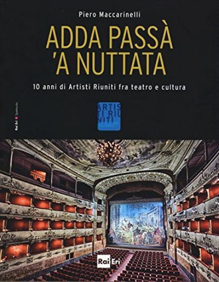 Immagine di ADDA PASSA` A NUTTATA - 100 ANNI DI ARTISTI RIUNITI FRA TEATRO E CULTURA