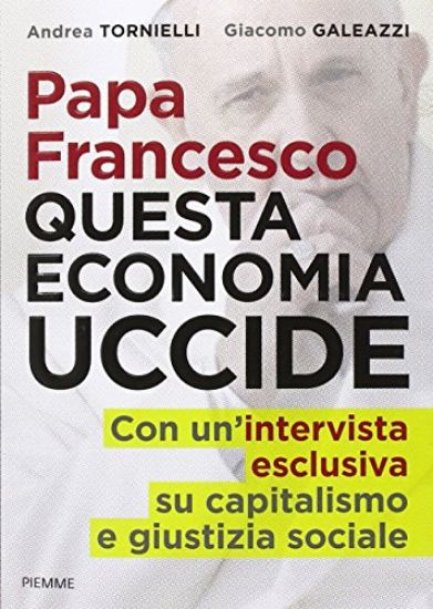 Immagine di PAPA FRANCESCO QUESTA ECONOMIA UCCIDE