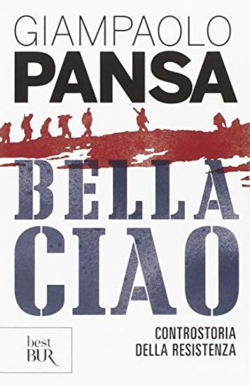 Immagine di BELLA CIAO - CONTROSTORIA DELLA RESISTENZA