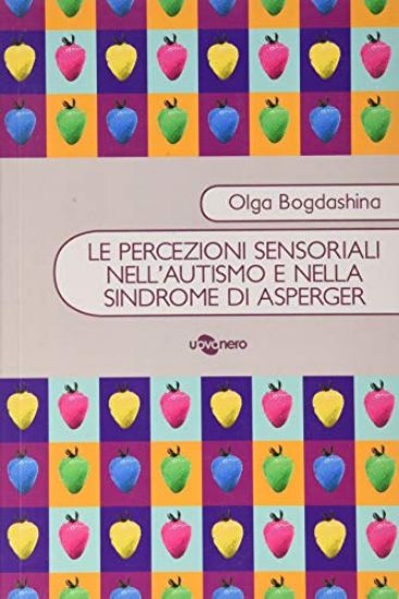 Immagine di PERCEZIONI SENSORIALI NELL`AUTISMO E NELLA SINDROME DI ASPERGER(LE)