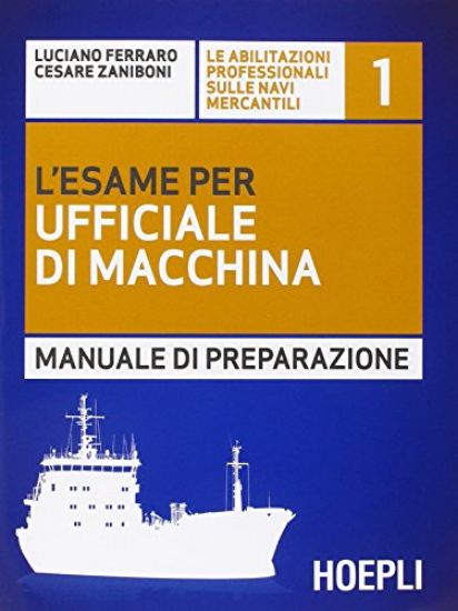 Immagine di ESAME PER L`UFFICIALE DI MACCHINA. MANUALE DI PREPARAZIONE