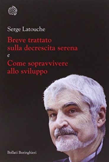 Immagine di BREVE TRATTATO SULLA DECRESCITA SERENA E COME SOPRAVVIVERE ALLO SVILUPPO