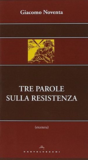 Immagine di TRE PAROLE SULLA RESISTENZA