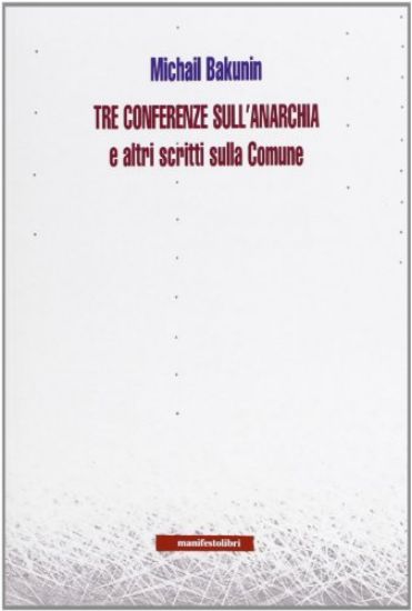 Immagine di TRE CONFERENZE SULL`ANARCHIA E ALTRI SCRITTI