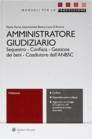 Immagine di AMMINISTRATORE GIUDIZIARIO. SEQUESTRO, CONFISCA, GESTIONE DEI BENI, COADIUTORE DELL`ANBSC + CD ROM