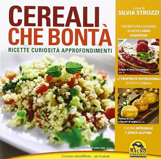 Immagine di CEREALI CHE BONTA` - RICETTE CURIOSITA` APPROFONDIMENTI