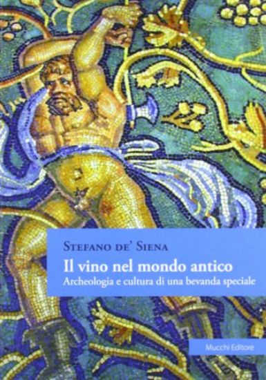 Immagine di VINO NEL MONDO ANTICO. ARCHEOLOGIA E CULTURA DI UNA BEVANDA SPECIALE