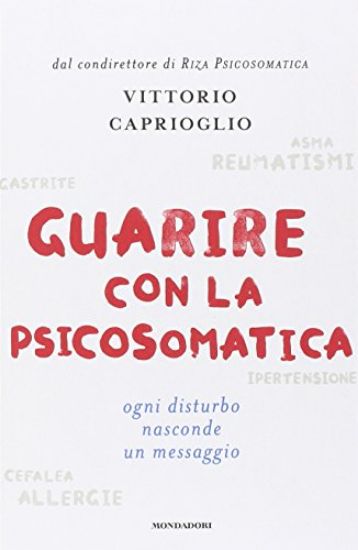 Immagine di GUARIRE CON LA PSICOSOMATICA - OGNI DISTURBO NASCONDE UN MESSAGGIO