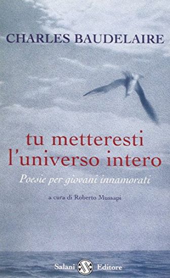 Immagine di TU METTERESTI L`UNIVERSO INTERO - POESIE PER GIOVANI INNAMORATI