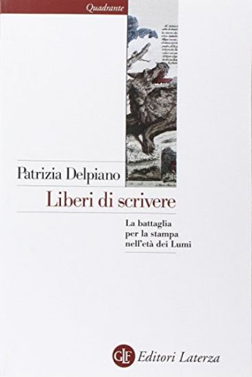 Immagine di LIBERI DI SCRIVERE. LA BATTAGLIA PER LA STAMPA NELL`ETA` DEI LUMI