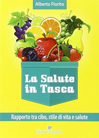 Immagine di SALUTE IN TASCA (LA). RAPPORTO TRA CIBO, STILE DI VITA E SALUTE