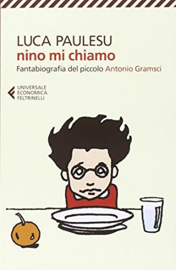 Immagine di NINO MI CHIAMO. FANTABIOGRAFIA DEL PICCOLO ANTONIO GRAMSCI