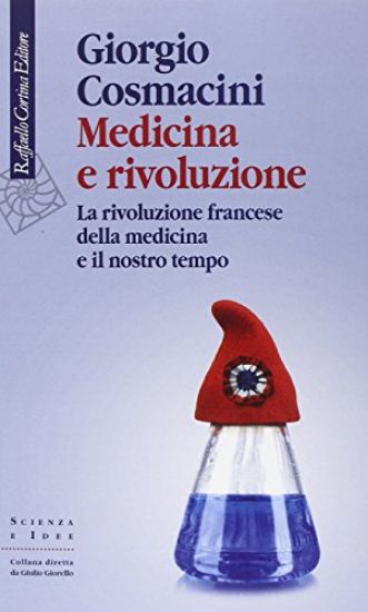 Immagine di MEDICINA E RIVOLUZIONE. LA RIVOLUZIONE FRANCESE DELLA MEDICINA E IL NOSTRO TEMPO