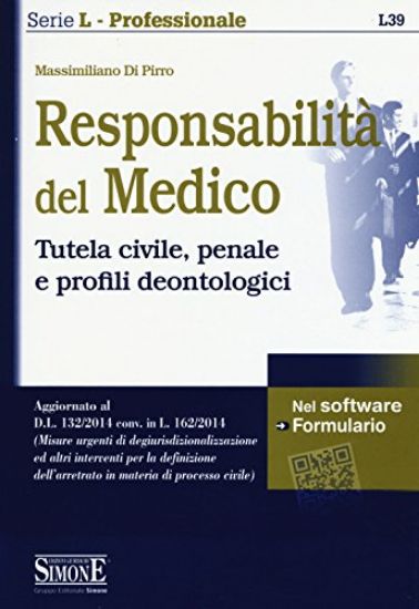 Immagine di RESPONSABILITA` DEL MEDICO - TUTELA CIVILE, PENALE E PROFILI DEONTOLOGICI