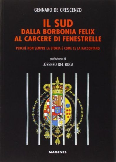 Immagine di SUD DALLA BORBONIA FELIX AL CARCERE DI FENESTRELLE. PERCHE` NON SEMPRE LA STORIA E` COME CE LA R...