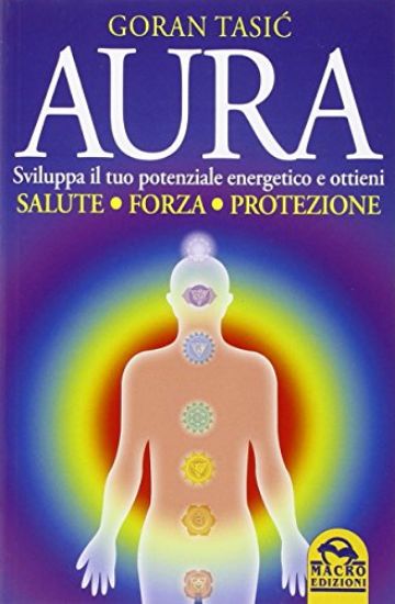 Immagine di AURA - SVILUPPA IL TUO POTENZIALE ENERGETICO E OTTIENI SALUTE - FORZA - PROTEZIONE