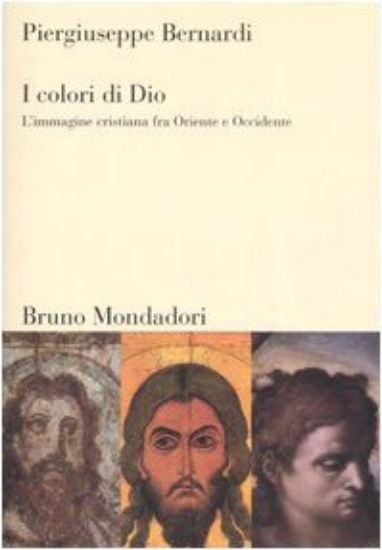 Immagine di COLORI DI DIO (I) L`IMMAGINE CRISTIANA FRA ORIENTE E OCCIDENTE