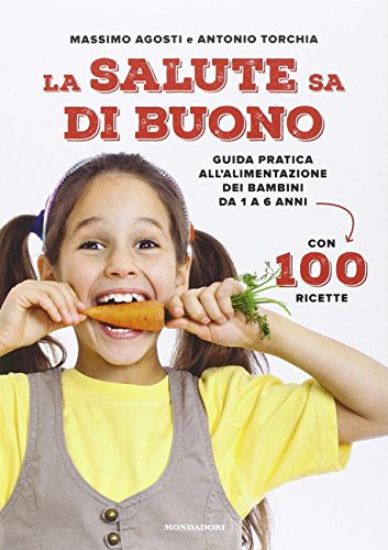 Immagine di SALUTE SA DI BUONO (LA) GUIDA PRATICA ALIMENTAZIONE DEI BAMBINI 1 A 6 ANNI