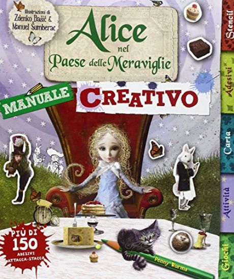 Immagine di ALICE NEL PAESE DELLE MERAVIGLIE - MANUALE CREATIVO