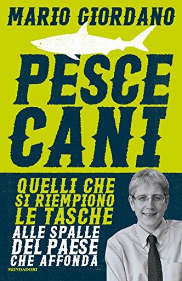 Immagine di PESCECANI - QUELLI CHE SI RIEMPIONO LE TASCHE