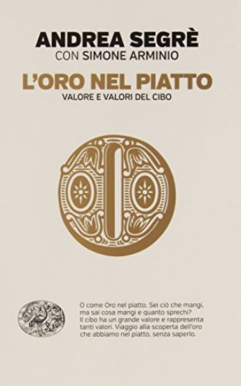 Immagine di ORO NEL PIATTO (L`) VALORE E VALORI DEL CIBO