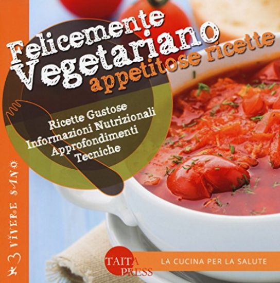 Immagine di FELICEMENTE VEGETARIANO - APPETITOSE RICETTE